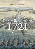 Den gyllene freden 1721 : stormaktens undergng