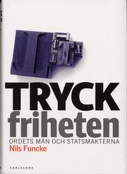 Tryckfriheten : ordets m�n och statsmakterna (inbunden)