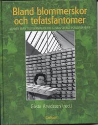 Bland blommerskor och tefatsfantomer : Minnen fr�n tillverkningen vid Gustavsbergs porlinsfabrik (inbunden)