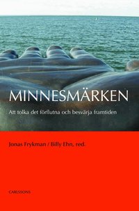 Minnesm�rken : att tolka det f�rflutna och besv�rja framtiden (inbunden)
