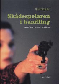 Sk�despelaren i handling : strategier f�r tanke och kropp (inbunden)