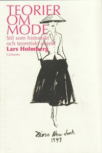 Teorier om mode : stil som historiskt och teoretiskt objekt (inbunden)