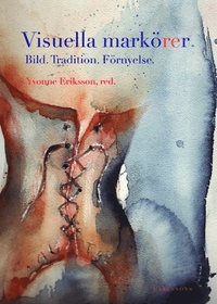 Visuella mark�rer : bild, tradition, f�rnyelse (h�ftad)