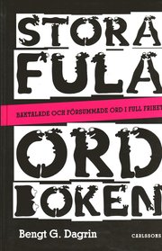 Stora fula ordboken - Baktalande och f�rsummade ord i full frihet (inbunden)