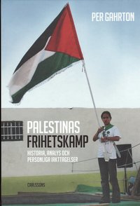 Palestinas frihetskamp : historia, analys och personliga iakttagelser (inbunden)
