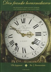 Den franske hovurmakaren : om dalkarlen Andr� Hess�ns karri�r i det h�ndelserika 1700-talets Paris (inbunden)