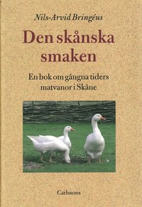 Den sk�nska smaken : en bok om g�ngna tiders matvanor i Sk�ne (inbunden)