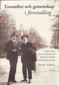 Ensamhet och gemenskap i f�rvandling : v�gar genom Eyvind Johnsons och Rudolf V�rnlunds mellankrigsromaner (h�ftad)