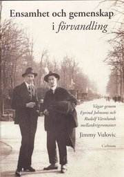 Ensamhet och gemenskap i f�rvandling : v�gar genom Eyvind Johnsons och Rudolf V�rnlunds mellankrigsromaner (inbunden)