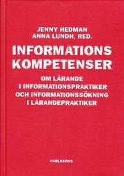 Informationskompetens : om l�rande i informationspraktiker och informationss�kning i l�randepraktiker (inbunden)