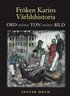 Fr�ken Karins v�rldshistoria : ton m�ter ord m�ter bild
