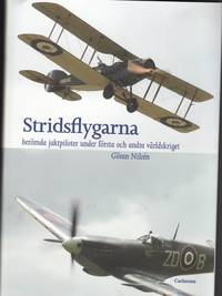 Stridsflygarna : jaktpiloter under f�rsta och andra v�rldskriget (inbunden)