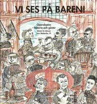 Vi ses p� baren! : Operabaren - historia och g�ster (inbunden)