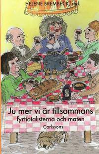 Ju mer vi �r tillsammans : om fyrtiotalisterna och maten (h�ftad)