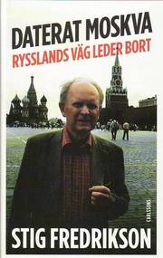 Daterat Moskva : Rysslands v�g leder bort (inbunden)