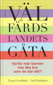 V�lf�rdslandets g�ta : varf�r m�r barnen inte lika bra som de har det? (inbunden)