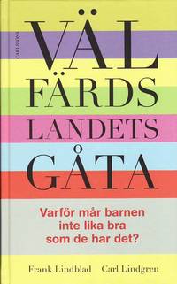 V�lf�rdslandets g�ta : varf�r m�r barnen inte lika bra som de har det? (inbunden)