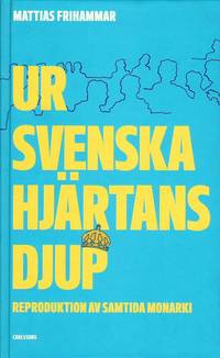 Ur svenska hj�rtans djup : reproduktion av samtida monarki