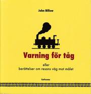 Varning f�r t�g : eller ber�ttelser om resans v�g mot m�let (h�ftad)