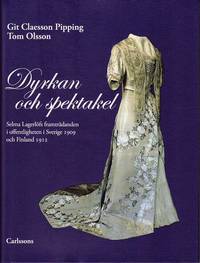 Dyrkan och spektakel : Selma Lagerl�fs framtr�danden i offentligheten i Sverige 1909 och Finland 1912 (inbunden)