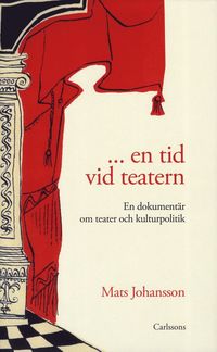 ... en tid vid teatern : en dokument�r om teater och kulturpolitik (h�ftad)