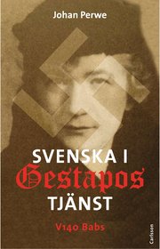 Svenska i Gestapos tj�nst : V140 Babs (inbunden)