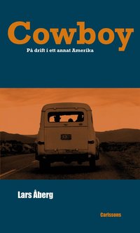 Cowboy : p� drift i ett annat Amerika (inbunden)