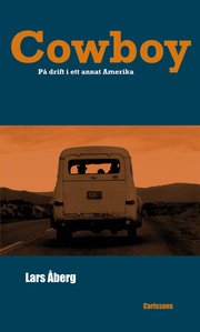 Cowboy : p� drift i ett annat Amerika (inbunden)