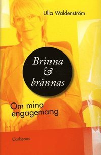 Brinna och br�nnas : om mina engagemang (h�ftad)
