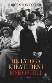 De lydiga kreaturen i Bishop Hill : en religi�s fanatikers uppg�ng och fall (inbunden)