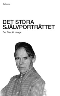 Det stora sj�lvportr�ttet : om Olav H. Hauge (inbunden)