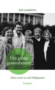 Det gr�na genombrottet : mina trettio �r med Milj�partiet (h�ftad)