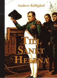 Till Sankt Helena : nesofilens resa till Napoleons sista 