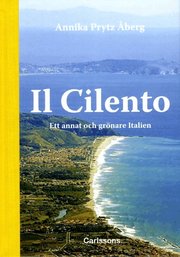 Il Cilento : ett annat och gr�nare Italien (inbunden)