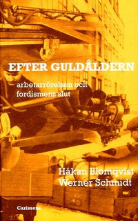 Efter guld�ldern : arbetarr�relsen och fordismens slut (h�ftad)