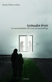Tystnaden bryts : en sann ber�ttelse om livet och psykoterapi (inbunden)