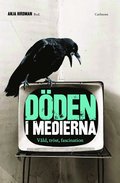 D�den i medierna : v�ld, tr�st och fascination