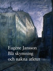 Eug�ne Jansson : bl� skymning och nakna atleter (inbunden)