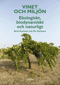 Vinet och milj�n : ekologiskt, biodynamiskt och naturligt (inbunden)