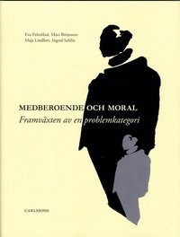 Medberoende och moral : Framv�xten av en Problemkategori (h�ftad)