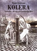 Kolera : samhllet, iderna och katastrofen 1834