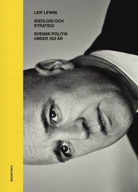 Ideologi och strategi : svensk politik under 130 r