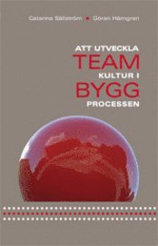 Att utveckla teamkultur i byggprocessen (h�ftad)