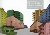 S� anv�nder vi v�ra bost�der : bostadsunders�kning = en pilotstudie med 20 l�genheter (h�ftad)