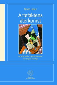 Artefaktens �terkomst : ett m�te mellan organisationsteori och tingens socio (h�ftad)