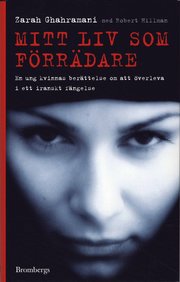 Mitt liv som f�rr�dare : en ung kvinnas ber�ttelse om att �verleva i ett iranskt f�ngelse (inbunden)