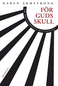 F�r Guds skull : om religionens betydelse (inbunden)