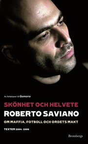 Sk�nhet och helvete : om maffia, fotboll och ordets makt - texter 2004-2009 (inbunden)