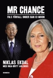 Mr Chance : FN:s f�rfall under Ban Ki-moon (inbunden)