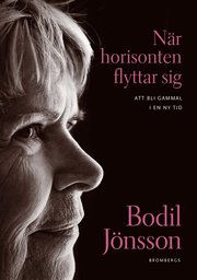 N�r horisonten flyttar sig : att bli gammal i en ny tid (kartonnage)